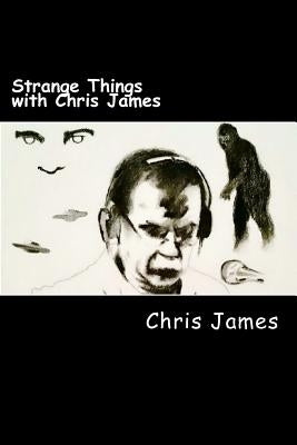 Strange Things with Chris James by James, Chris