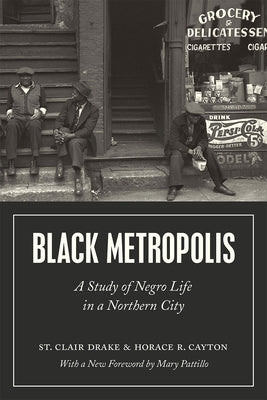 Black Metropolis: A Study of Negro Life in a Northern City by Drake, St Clair