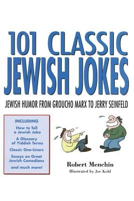 101 Classic Jewish Jokes: Jewish Humor from Groucho Marx to Jerry Seinfeld by Menchin, Robert