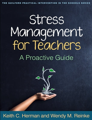 Stress Management for Teachers: A Proactive Guide by Herman, Keith C.