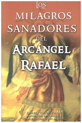 Milagros Sanadores del Arcangel Rafael by Virtue, Doreen