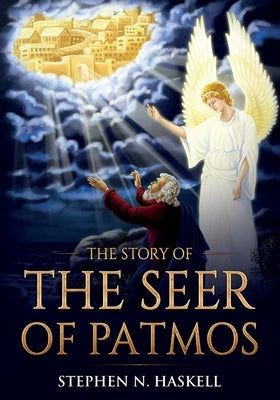 The Story of the Seer of Patmos by Haskell, Stephen N.