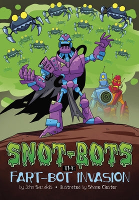 The Fart-Bot Invasion by Sazaklis, John