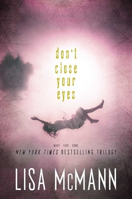 Don't Close Your Eyes: Wake; Fade; Gone by McMann, Lisa