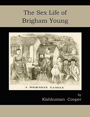 The Sex Life of Brigham Young by Cooper, Kishkuman