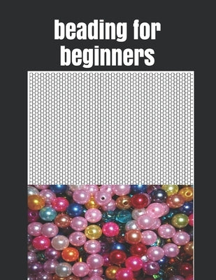 beading for beginners: Seed Bead Pattern book sheet to Create Your Own Designs by Roberto, Remond