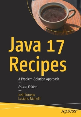 Java 17 Recipes: A Problem-Solution Approach by Juneau, Josh