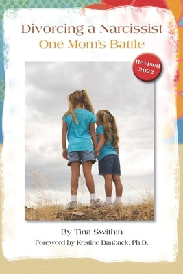 Divorcing a Narcissist: One Mom's Battle by Swithin, Tina