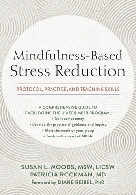 Mindfulness-Based Stress Reduction: Protocol, Practice, and Teaching Skills by Woods, Susan L.