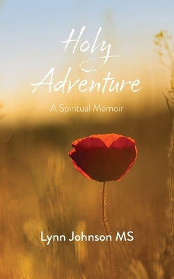 Holy Adventure: A Spiritual Memoir by Johnson, Lynn