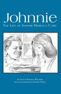 Johnnie: The Life of Johnnie Rebecca Carr by Williams, Horace Randall