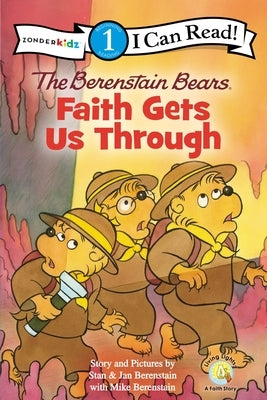 The Berenstain Bears, Faith Gets Us Through: Level 1 by Berenstain, Stan