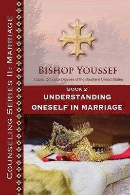 Book 2: Understanding Oneself in Marriage by Youssef, Bishop