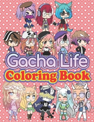 Gacha Life Coloring Book: Best Coloring Book Gifts For Fan Gacha Life (With High Quality Images, Creative, Funny design) by Chaver, Angelina
