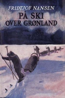 På ski over Grønland by Nansen, Fridtjof