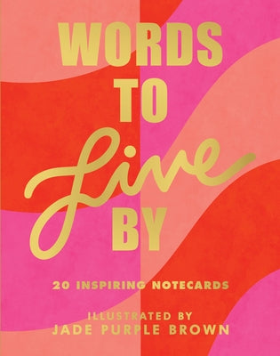 Words to Live by Notecards: (20 Blank Greeting Cards Featuring Empowering Quotes from Iconic Women, Illustrated Words from Female Role Models on N by Brown, Jade Purple