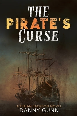 The Pirate's Curse, An Ethan Jackson Adventure by Gunn, Danny