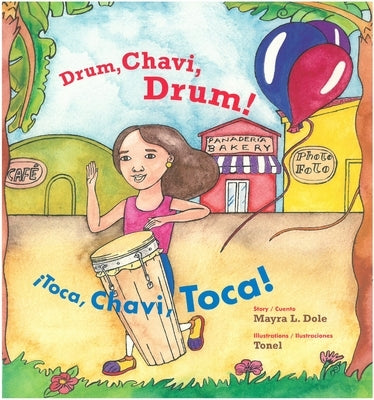 Drum, Chavi, Drum! / ¡Toca, Chavi, Toca! by Dole, Mayra