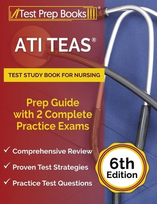 ATI TEAS Test Study Book for Nursing: Prep Guide with 2 Complete Practice Exams [6th Edition] by Rueda, Joshua
