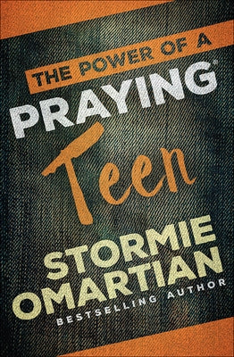 The Power of a Praying Teen by Omartian, Stormie