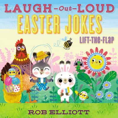 Laugh-Out-Loud Easter Jokes: Lift-The-Flap by Elliott, Rob