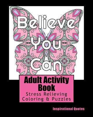 Adult Activity Book Inspirational Quotes: Coloring and Puzzle Book for Adults Featuring Coloring, Mazes, Crossword, Word Match, Word Search and Word S by Books, Adult Activity