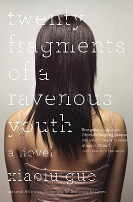 Twenty Fragments of a Ravenous Youth by Guo, Xiaolu