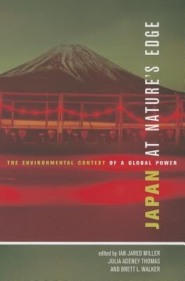 Japan at Nature's Edge: The Environmental Context of a Global Power by Miller, Ian Jared