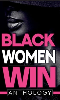 Black Women Win Anthology by Green-Hood, Tiffany A.