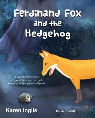 Ferdinand Fox and the Hedgehog: A rhyming picture book story for children ages 3-6 by Inglis, Karen