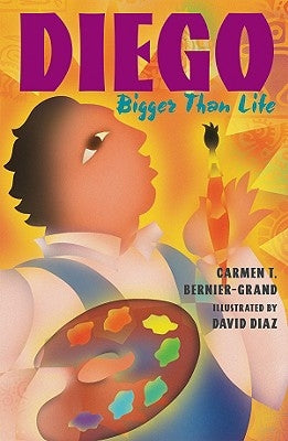 Diego: Bigger Than Life by Bernier-Grand, Carmen T.