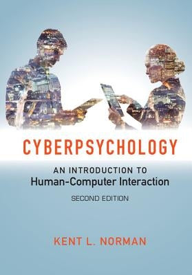 Cyberpsychology: An Introduction to Human-Computer Interaction by Norman, Kent L.