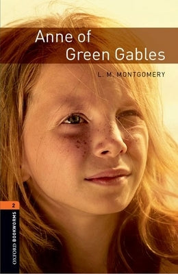 Oxford Bookworms Library: Anne of Green Gables: Level 2: 700-Word Vocabulary by Montgomery, L. M.