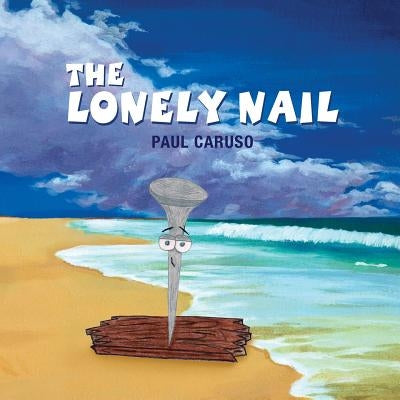 The Lonely Nail by Caruso, Paul