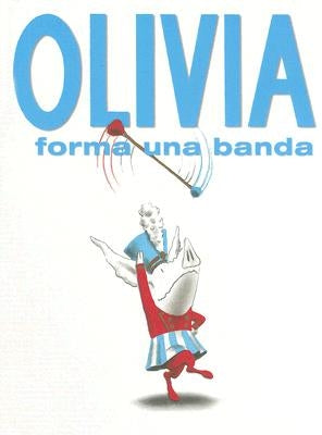 Olivia Forma una Banda = Olivia Forms a Band by Falconer, Ian