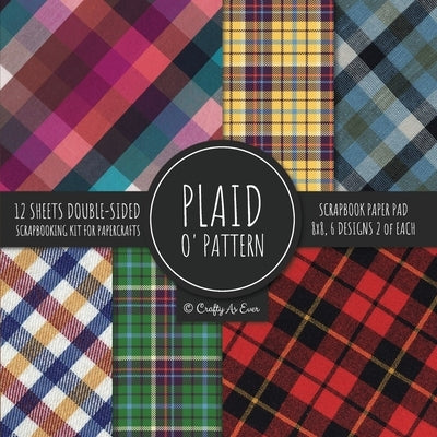 Plaid O' Pattern Scrapbook Paper Pad 8x8 Scrapbooking Kit for Papercrafts, Cardmaking, DIY Crafts, Tartan Gingham Check Scottish Design, Multicolor by Crafty as Ever