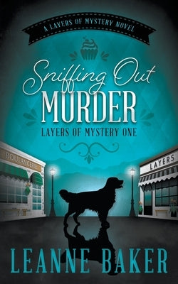 Sniffing Out Murder: A Cozy Mystery Series by Baker, Leanne