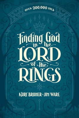 Finding God in the Lord of the Rings by Bruner, Kurt