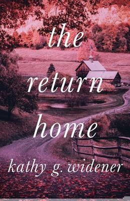 The Return Home by Widener, Kathy G.