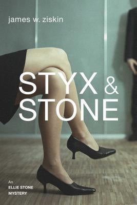 Styx & Stone: An Ellie Stone Mystery by Ziskin, James W.