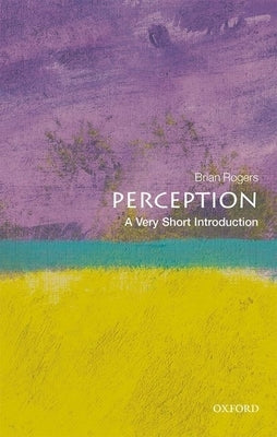 Perception: A Very Short Introduction by Rogers, Brian