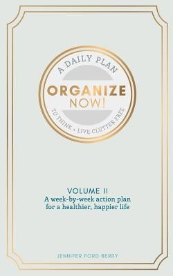 Organize Now: Think and Live Clutter Free by Berry, Jennifer Ford