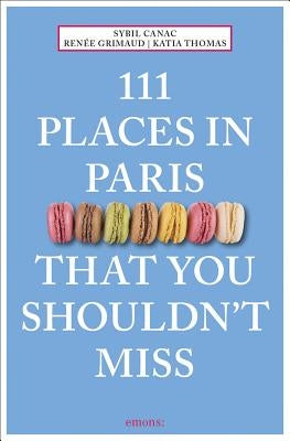 111 Places in Paris That You Shouldn't Miss by Canac, Sybil