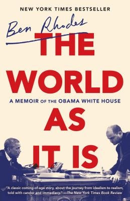The World as It Is: A Memoir of the Obama White House by Rhodes, Ben