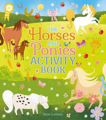 The Horses and Ponies Activity Book by Loman, Sam