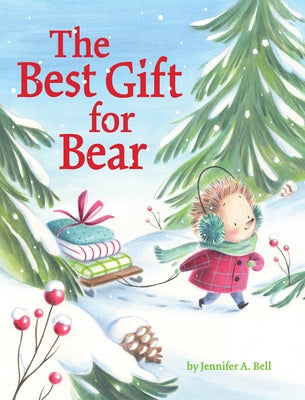 The Best Gift for Bear by Bell, Jennifer A.