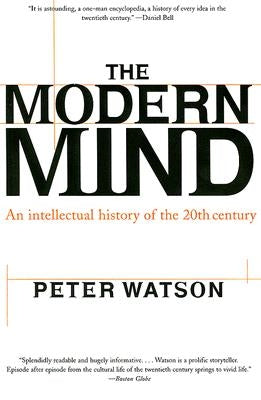 Modern Mind: An Intellectual History of the 20th Century by Watson, Peter