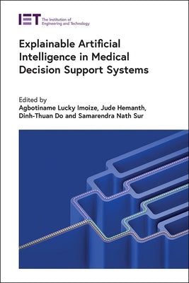 Explainable Artificial Intelligence in Medical Decision Support Systems by Imoize, Agbotiname Lucky