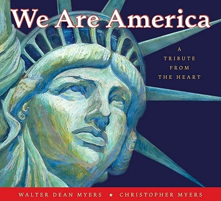 We Are America: A Tribute from the Heart by Myers, Walter Dean