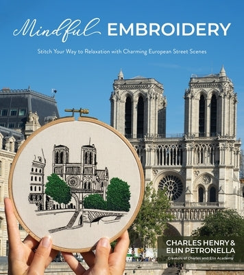 Mindful Embroidery: Stitch Your Way to Relaxation with Charming European Street Scenes by Henry, Charles